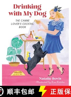 【3-4周达】Drinking with My Dog: The Canine Lover's Cocktail Book [9780762480227]
