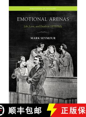 【3-4周达】Emotional Arenas: Life, Love, and Death in 1870s Italy [9780198743590]