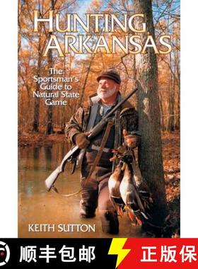 预订 Hunting Arkansas: The Sportsman's Guide to Natural State Game [9781557287199]