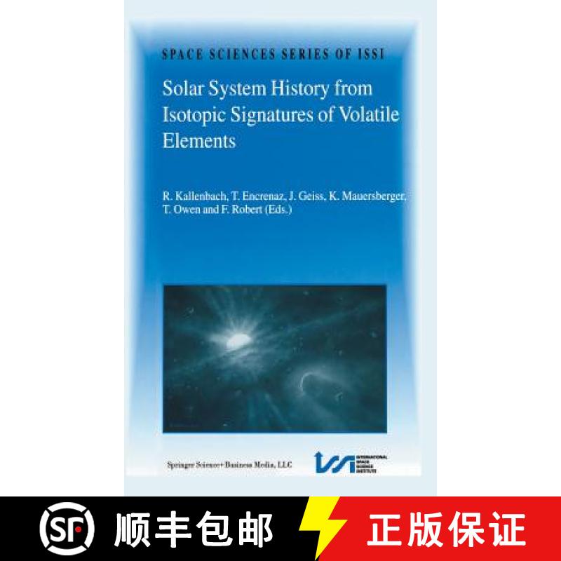 【3-4周达】Solar System History from Isotopic Signatures of Volatile Elements: Volume Resulting from ... [9781402011771]