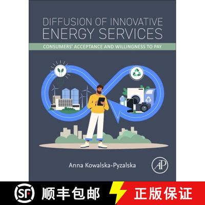 【3-4周达】Diffusion of Innovative Energy Services: Consumers’ Acceptance and Willingness to Pay [9780128228821]