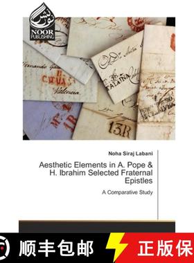 预订 Aesthetic Elements in A. Pope & H. Ibrahim Selected Fraternal Epistles [9786202345118]