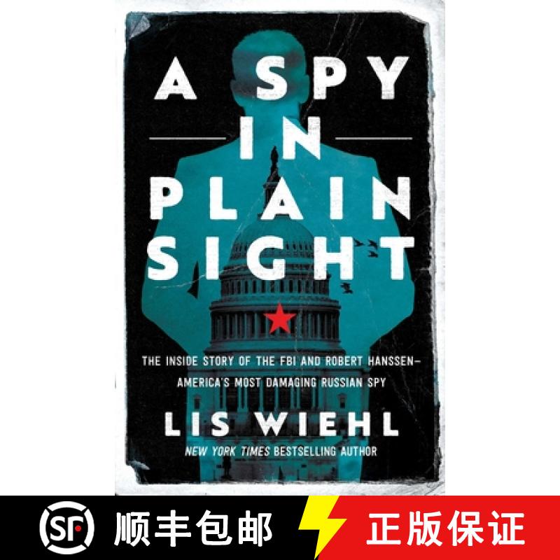【3-4周达】A Spy in Plain Sight: The Inside Story of the FBI and Robert Hanssen--America's Most Damag... [9781639364572]