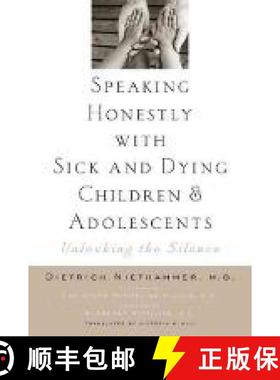 【3-4周达】Speaking Honestly with Sick and Dying Children and Adolescents: Unlocking the Silence [9781421404561]