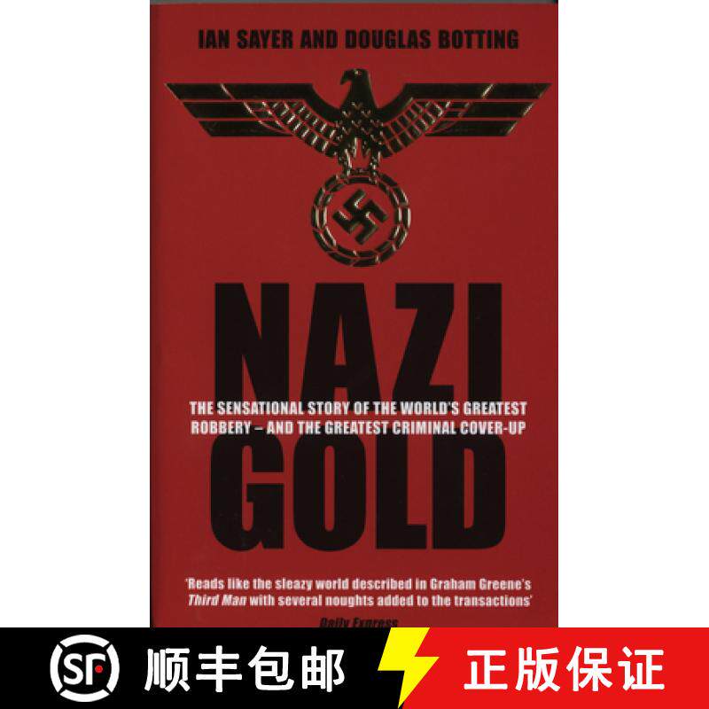 【3-4周达】Nazi Gold : The Sensational Story of the World's Greatest Robbery  and the Greatest Crim... [9781840187854]