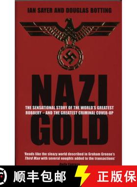 【3-4周达】Nazi Gold : The Sensational Story of the World's Greatest Robbery  and the Greatest Crim... [9781840187854]
