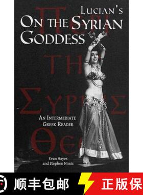 【3-4周达】Lucian's On the Syrian Goddess: An Intermediate Greek Reader: Greek Text with Running Voca... [9780983222880]