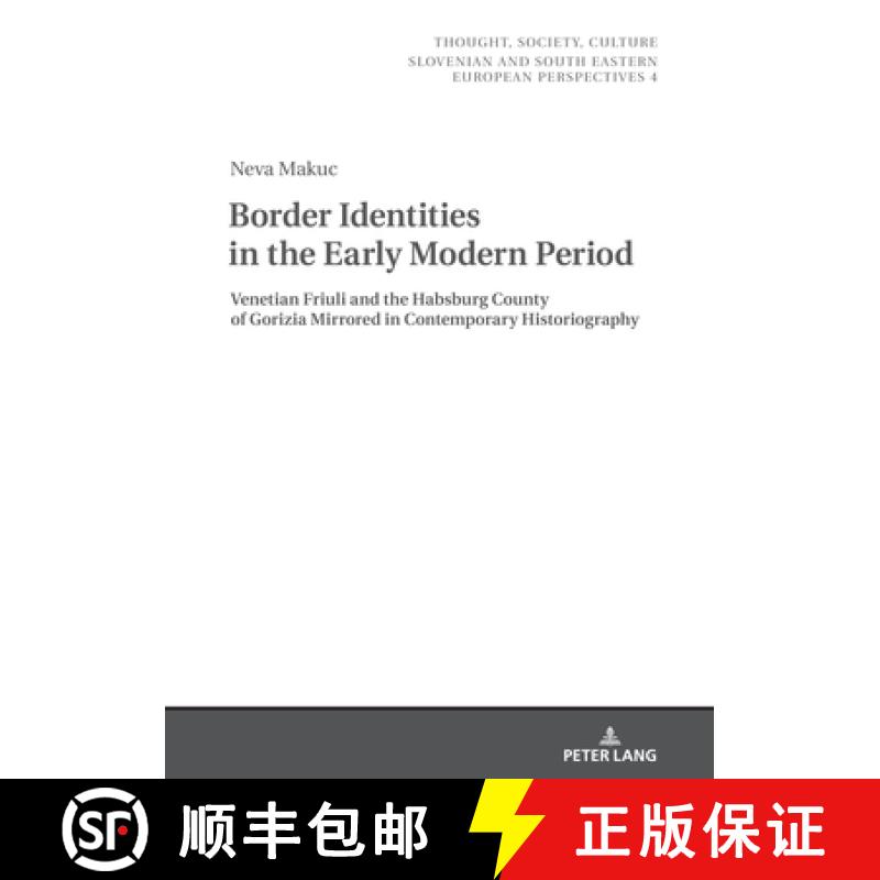 【2-3周达】Border Identities in the Early Modern Period : Venetian Friuli and the Habsburg County of ... [9783631837641]