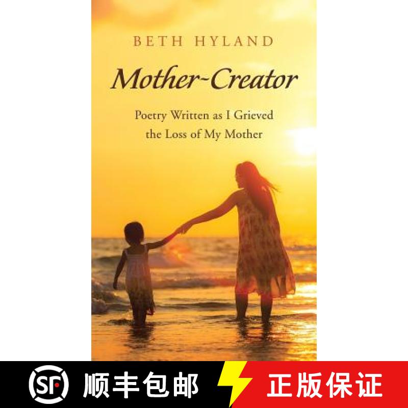 【3-4周达】Mother-Creator: Poetry Written as I Grieved the Loss of My Mother [9781504385671]