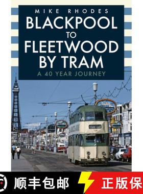 【3-4周达】Blackpool to Fleetwood by Tram: A 40 Year Journey [9781398108424]