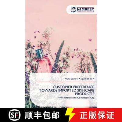 【3-4周达】CUSTOMER PREFERENCE TOWARDS IMPORTED SKINCARE PRODUCTS: With reference to Coimbatore City ... [9786209731228]