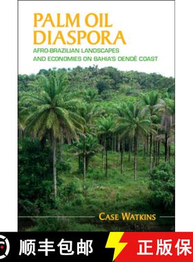 【3-4周达】Palm Oil Diaspora: Afro-Brazilian Landscapes and Economies on Bahia's Dende Coast [9781108478823]