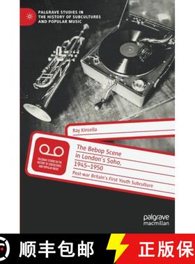 【3-4周达】The Bebop Scene in London's Soho, 1945-1950 : Post-war Britain's First Youth Subculture [9783031055546]