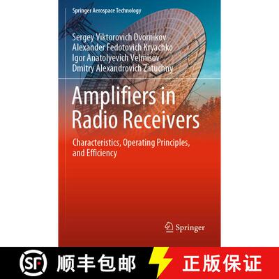 【3-4周达】Amplifiers in Radio Receivers: Characteristics, Operating Principles, and Efficiency [9789811962172]