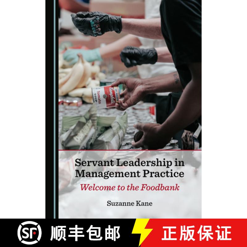 预订 Servant Leadership in Management Practice : Welcome to the Foodbank [9781527560369]