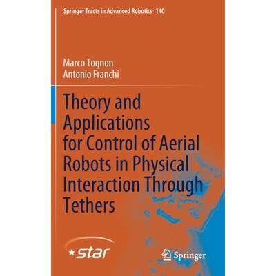 【4周达】Theory and Applications for Control of Aerial Robots in Physical Interaction Through Tethers [9783030486587]