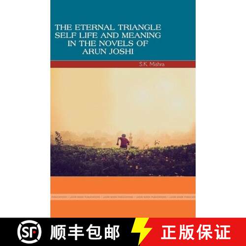 【3-4周达】THE ETERNAL TRIANGLE: SELF, LIFE AND MEANING IN THE NOVELS OF  ARUN JOSHI [9781365011375]