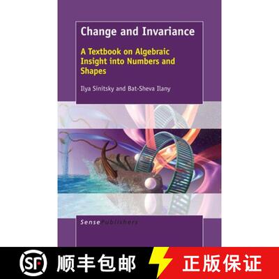 预订 Change and Invariance : A Textbook on Algebraic Insight into Numbers and Shapes [9789463006972]