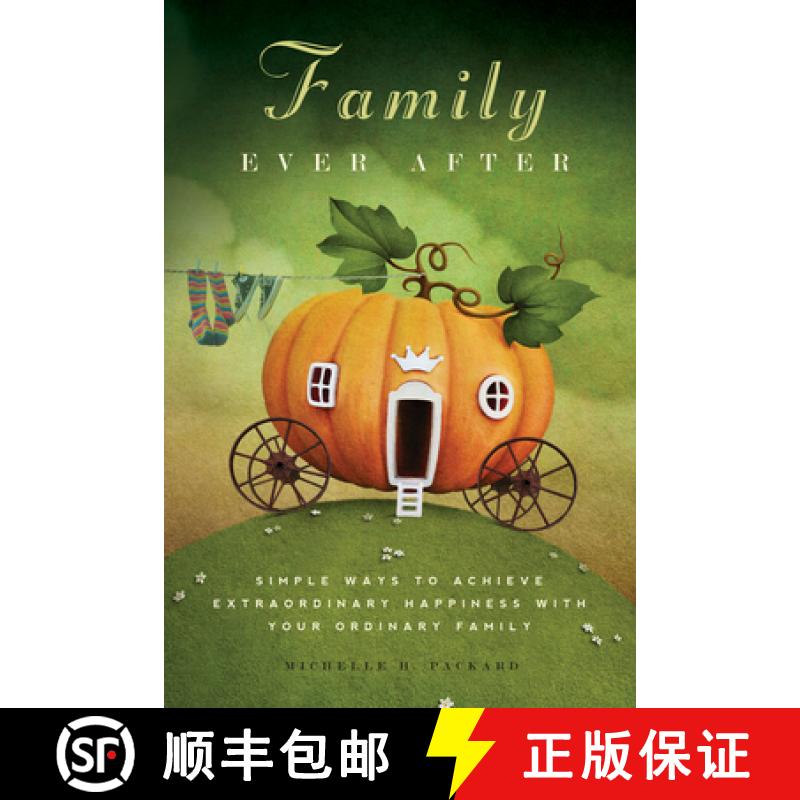 预订 Family Ever After: Simple Ways to Achieve Extraordinary Happiness with Your Ordinary Family [9781938301384]