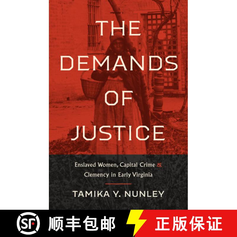 预订 The Demands of Justice: Enslaved Women, Capital Crime, and Clemency in Early Virginia [9781469673110]