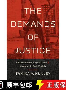 预订 The Demands of Justice: Enslaved Women, Capital Crime, and Clemency in Early Virginia [9781469673110]