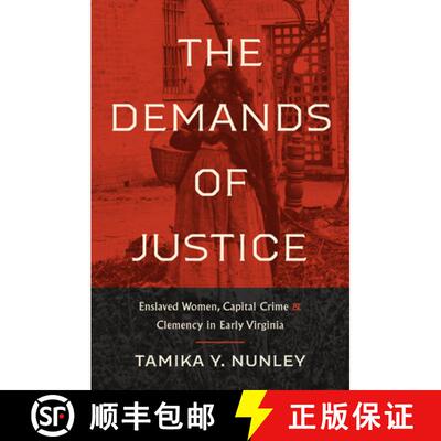 预订 The Demands of Justice: Enslaved Women, Capital Crime, and Clemency in Early Virginia [9781469673110]