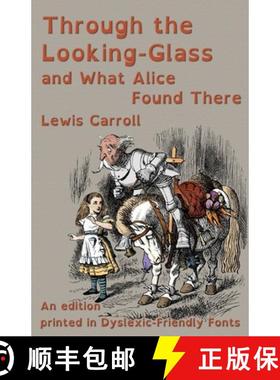 【3-4周达】Through the Looking-Glass and What Alice Found There: An edition printed in Dyslexic-Frien... [9781782012641]
