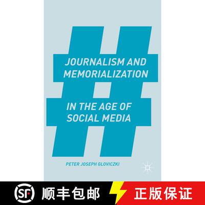 【3-4周达】精装 Journalism and Memorialization in the Age of Social Media [9781137465368]