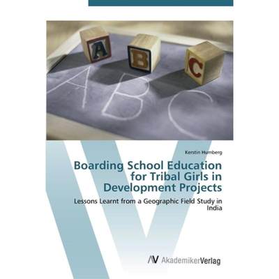【4周达】Boarding School Education for Tribal Girls in Development Projects [9783639438826]