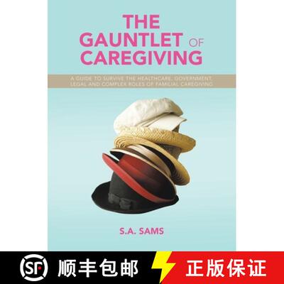 【3-4周达】The Gauntlet of Caregiving: A Guide to Survive the Healthcare, Government, Legal and compl... [9781489750655]