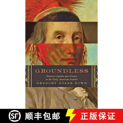 【3-4周达】Groundless – Rumors, Legends, and Hoaxes on the Early American Frontier [9781421418650]
