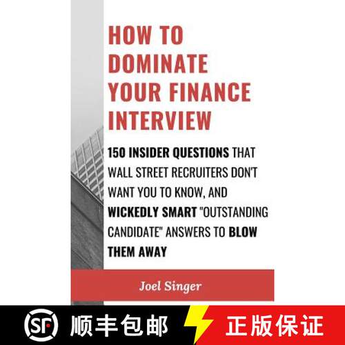 【3-4周达】How to Dominate Your Finance Interview: 150 Insider Questions That Wall Street Recruiters ... [9780359278220]