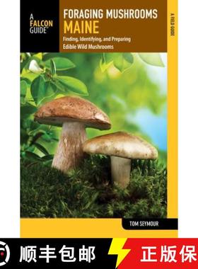 【3-4周达】Foraging Mushrooms Maine: Finding, Identifying, and Preparing Edible Wild Mushrooms [9781493022946]