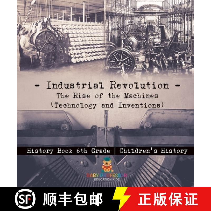 【2-3周达】Industrial Revolution: The Rise of the Machines (Technology and Inventions) - History Book... [9798869404350]