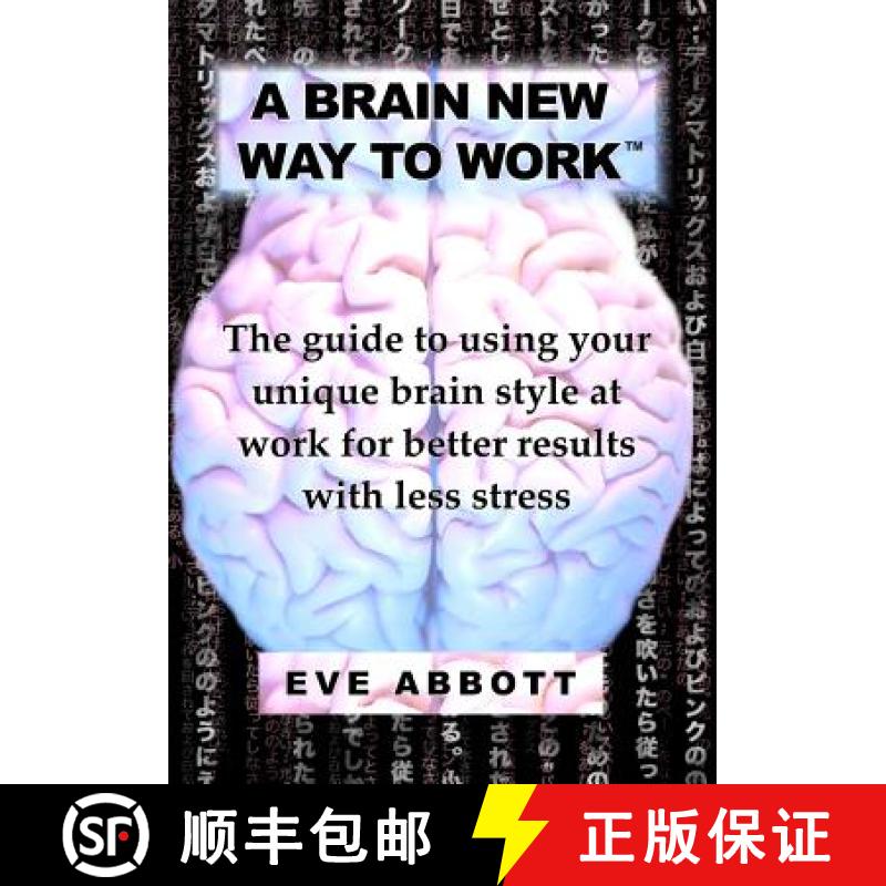 【3-4周达】A Brain New Way to Work: The Guide to Using Your Brain Style at Work for Better Results wi... [9781439242551]