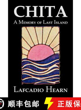 【3-4周达】Chita: A Memory of Last Island by Lafcadio Hearn, Fiction, Classics, Fantasy, Fairy Tales,... [9781463800987]