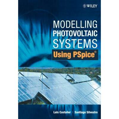 【4周达】Modelling Photovoltaic Systems Using Pspice [Wiley能源] [9780470845288]