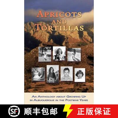 【3-4周达】Apricots and Tortillas: An Anthology about Growing Up in Albuquerque in the Postwar Years [9781940769356]
