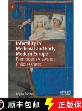 【3-4周达】Infertility in Medieval and Early Modern Europe : Premodern Views on Childlessness [9783031089763]