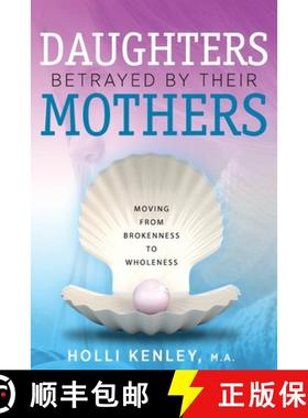 【3-4周达】Daughters Betrayed By Their Mothers: Moving From Brokenness To Wholeness [9781615993475]