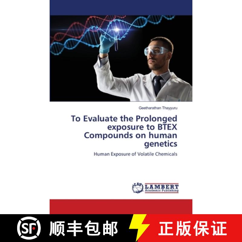 【4周达】To Evaluate the Prolonged exposure to BTEX Compounds on human genetics [9783659001154]