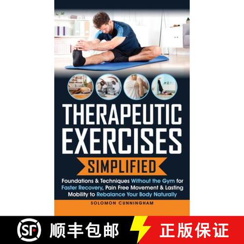 【3-4周达】精装 Therapeutic Exercises Simplified: Foundations & Techniques Without the Gym for Faster... [9798999829429]