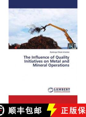 预订 The Influence of Quality Initiatives on Metal and Mineral Operations [9786137380352]
