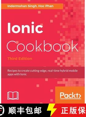 预订 Ionic Cookbook : Recipes to create cutting-edge, real-time hybrid mobile apps with Ionic, 3rd Ed... [9781788623230]