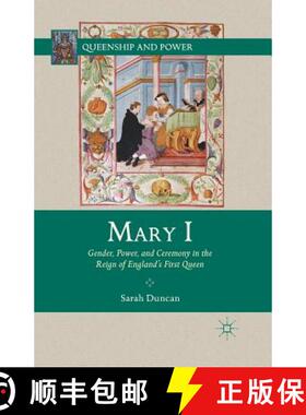 【3-4周达】Mary I : Gender, Power, and Ceremony in the Reign of England's First Queen (1st ed. 2012) [9781349343843]