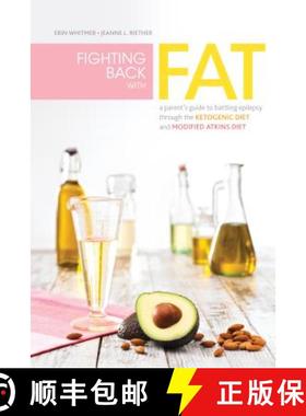 【3-4周达】Fighting Back with Fat : A Guide to Battling Epilepsy Through the Ketogenic Diet and Modif... [9781936303458]