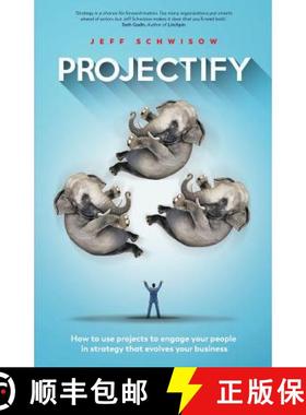 【3-4周达】Projectify: How to use projects to engage your people in strategy that evolves your business [9780995377776]