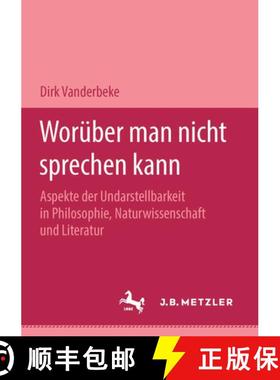【3-4周达】Wor ber Man Nicht Sprechen Kann : Aspekte Der Undarstellbarkeit in Philosophie, Naturwisse... [9783476451439]