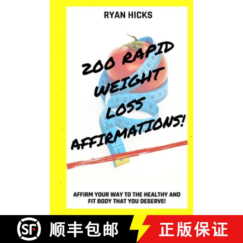 【2-3周达】200 Rapid Weight Loss Affirmations: Affirm Your Way To The Healthy And Fit Body That You D... [9781087903729]