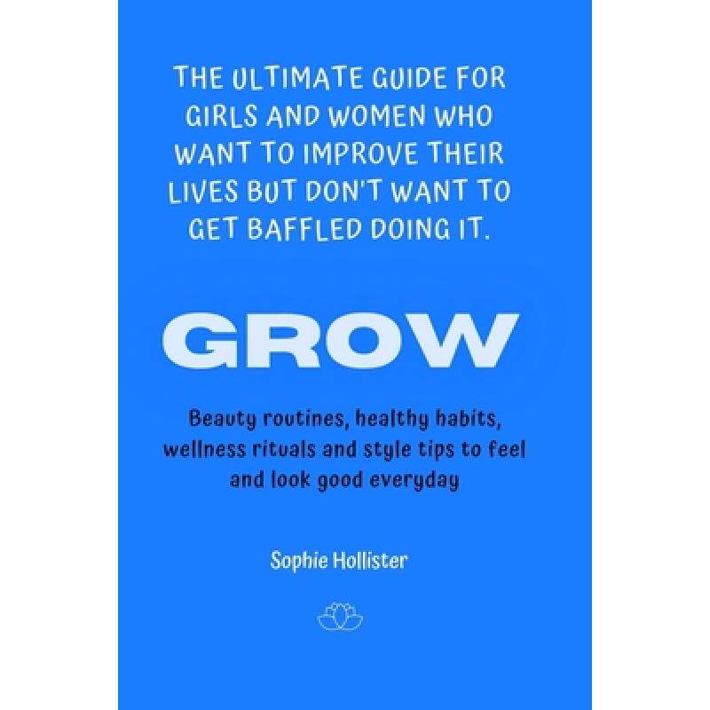 预订 grow, the ultimate guide for girls a. [9783949457050]